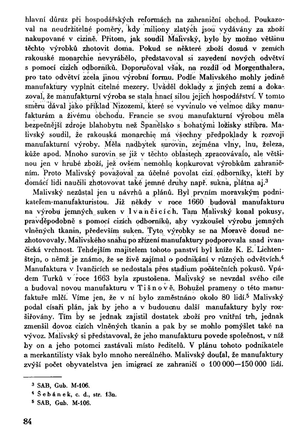 hlavní důraz při hospodářských reformách na zahraniční obchod. Poukazoval na neudržitelné poměry, kdy miliony zlatých jsou vydávány za zboží nakupované v cizině.