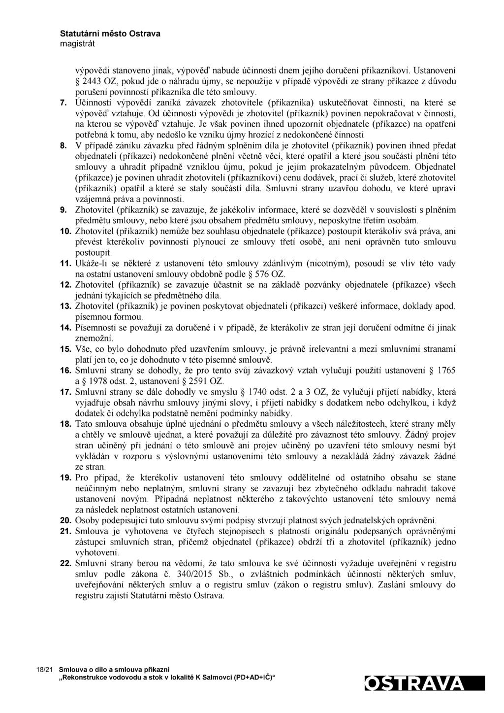 výpovědi stanoveno jinak, výpověď nabude účinnosti dnem jejího doručení příkazníkovi.