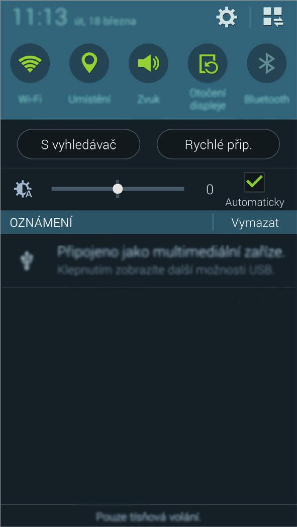 Základy Na panelu s oznámeními můžete používat tyto funkce. Aktivace nebo deaktivace možností. Pro podrobnější nastavení klepnout a podržet možnosti. Spuštění Nastavení.
