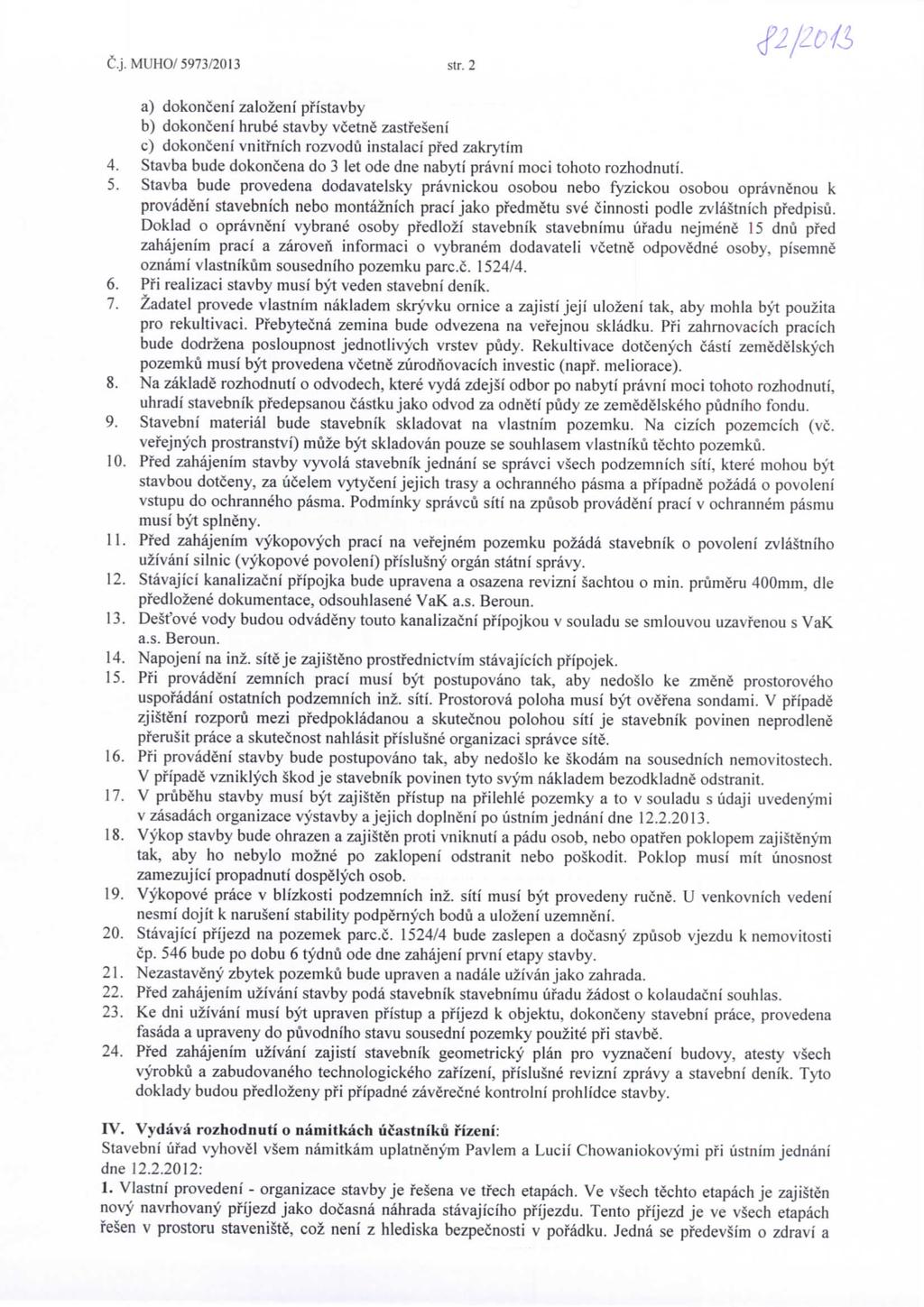 t.j.muho/5973/2013 sir. 2 a) dokonceni zalozeni pfistavby b) dokonceni hrube stavby vcetne zastfeseni c) dokonceni vnitfnich rozvodu instalaci pfed zakrytim 4.