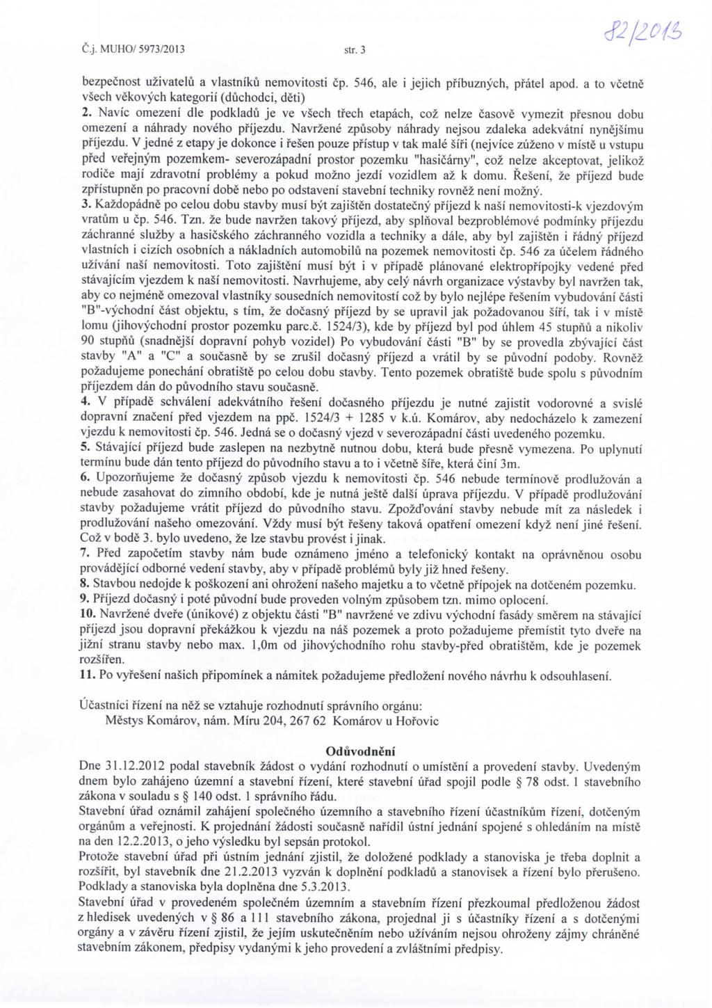 t.j.muho/5973/2013 sir. 3 bezpecnost uzivatelu a vlastniku nemovitosti cp. 546, ale i jejich pfibuznych, pfatel apod, a to vcetne vsech vekovych kategorii {duchodci, deti) 2.
