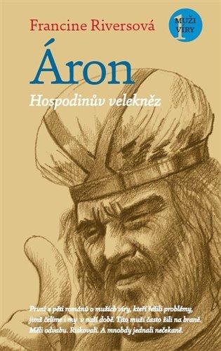 TIPY Z FARNÍ KNIHOVNY TIPY Z FARNÍ KNIHOVNY Áron Hospodinův velekněz Francine Riversová Áron byl Mojžíšův starší bratr. V Bibli se o něm píše na mnoha místech.