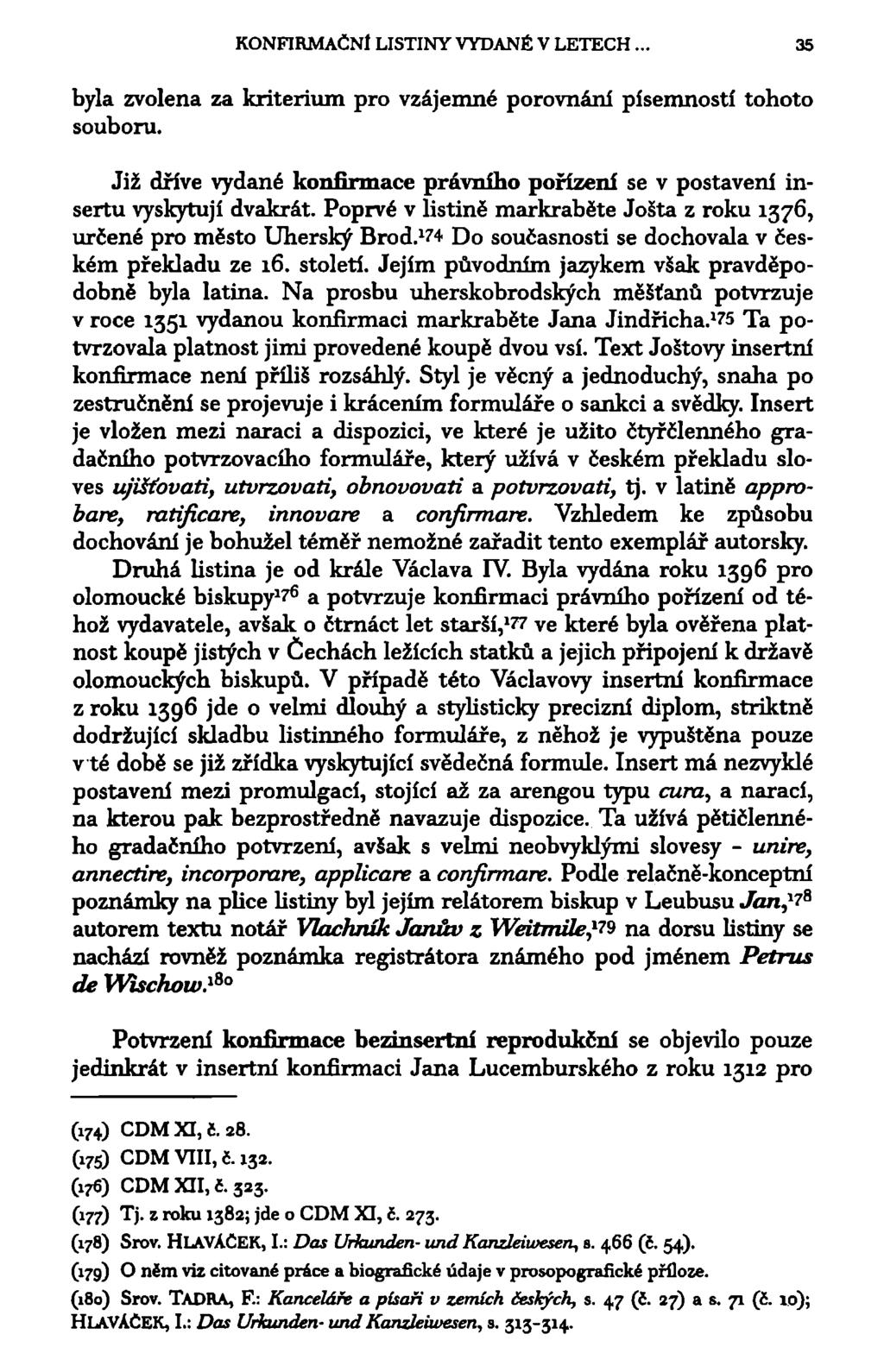 KONFIRMAČNÍ LISTINY VYDANÉ V LETECH.. 35 byla zvolena za kriterium pro vzájemné porovnání písemností tohoto souboru.