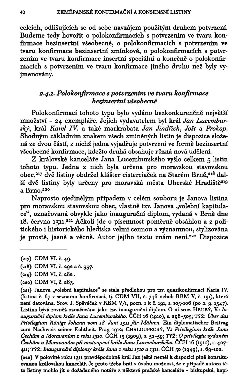40 ZEMĚPANSKÉ KONFIRMAČNÍ A KONSENSNt LISTINY celcích, odlišujících se od sebe navzájem použitým druhem potvrzení.