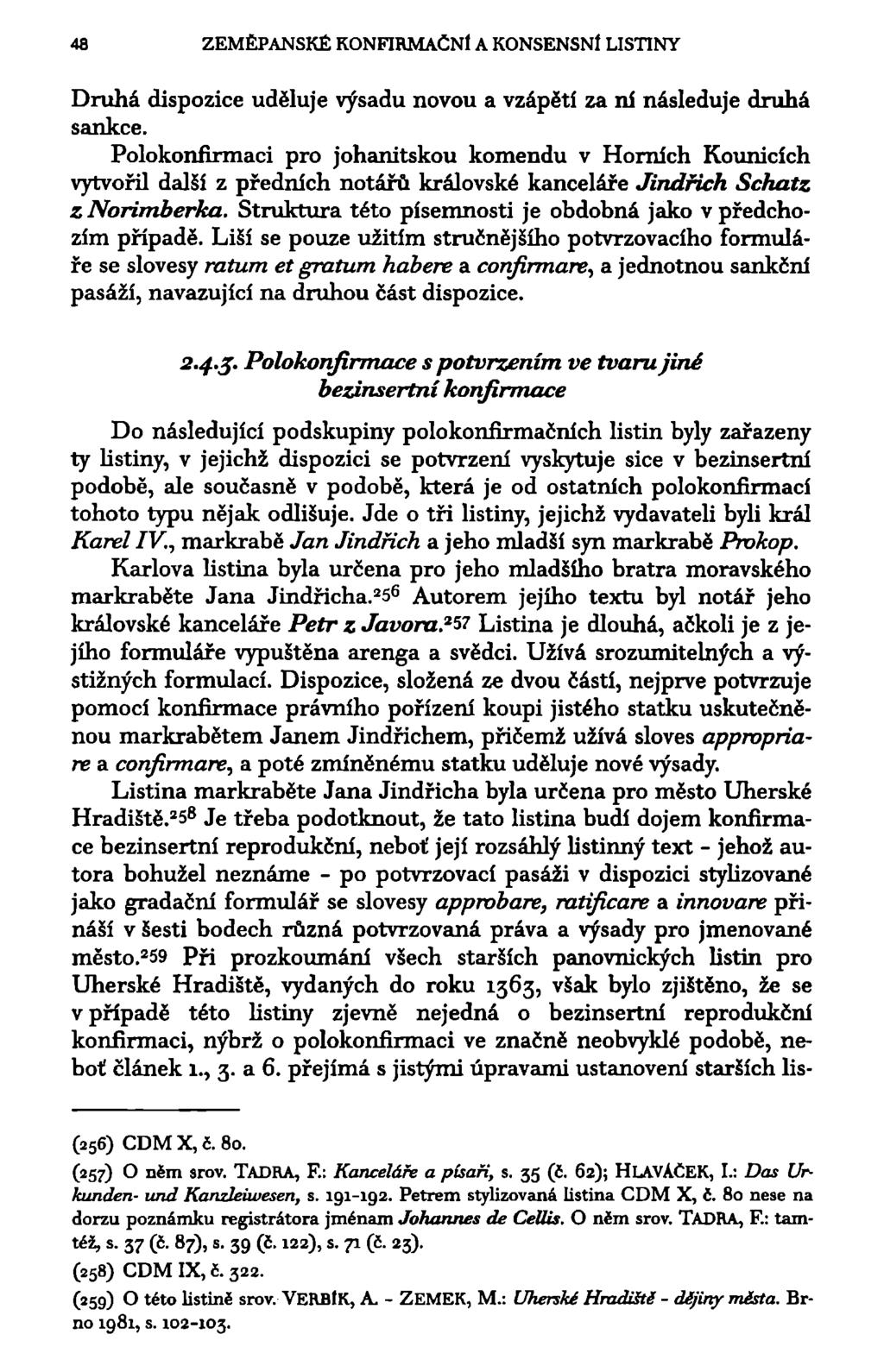 48 ZEMEPANSKÉ KONFIRMAČNÍ A KONSENSNÍ LISTINY Druhá dispozice uděluje výsadu novou a vzápětí za ní následuje druhá sankce.