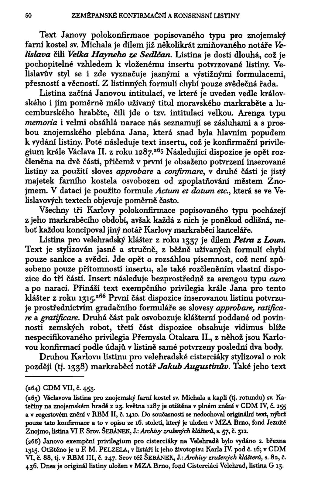 50 ZEMĚPANSKÉ KONFIRMAČNÍ A KONSENSNÍ LISTINY Text Janovy polokonfirmace popisovaného typu pro znojemský farní kostel sv.