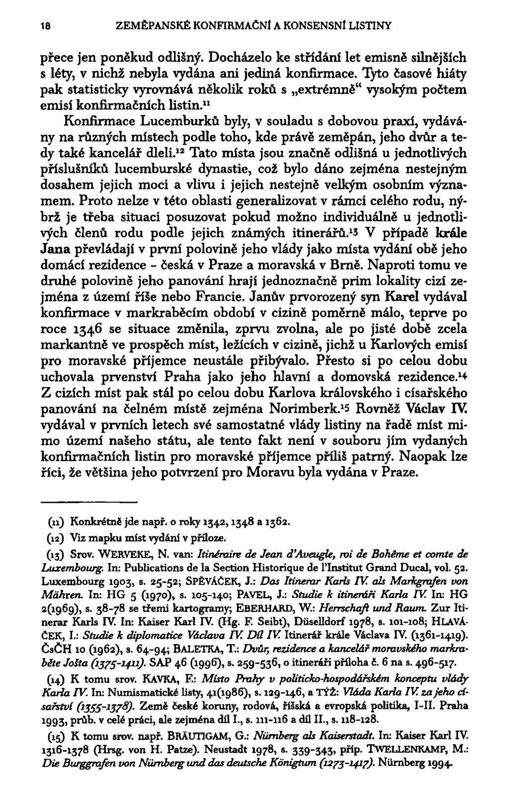 1B ZEMĚPANSKÉ KONFIRMAČNÍ A KONSENSNl LISTINY přece jen poněkud odlišný. Docházelo ke střídání let emisně silnějších s léty, v nichž nebyla vydána ani jediná konfirmace.