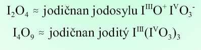 Sloučeniny halogenů Kyslíkaté sloučeniny Oxidy jodu Jediným pravým oxidem jodu je I 2 O 5 + Oxid jodičný lze získat termickou dehydratací kyseliny jodičné při 240 C 2 HIO 3 I