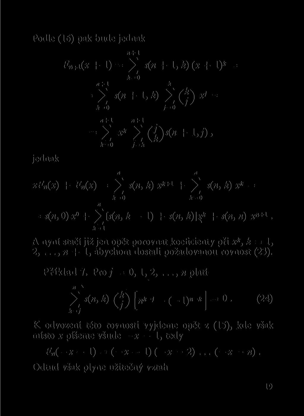 Podle (16) pak bude jedak +1 F + l(x + 1) = 2 < + l > *) (* +!)* = k = 0 = 2 + 2 (?