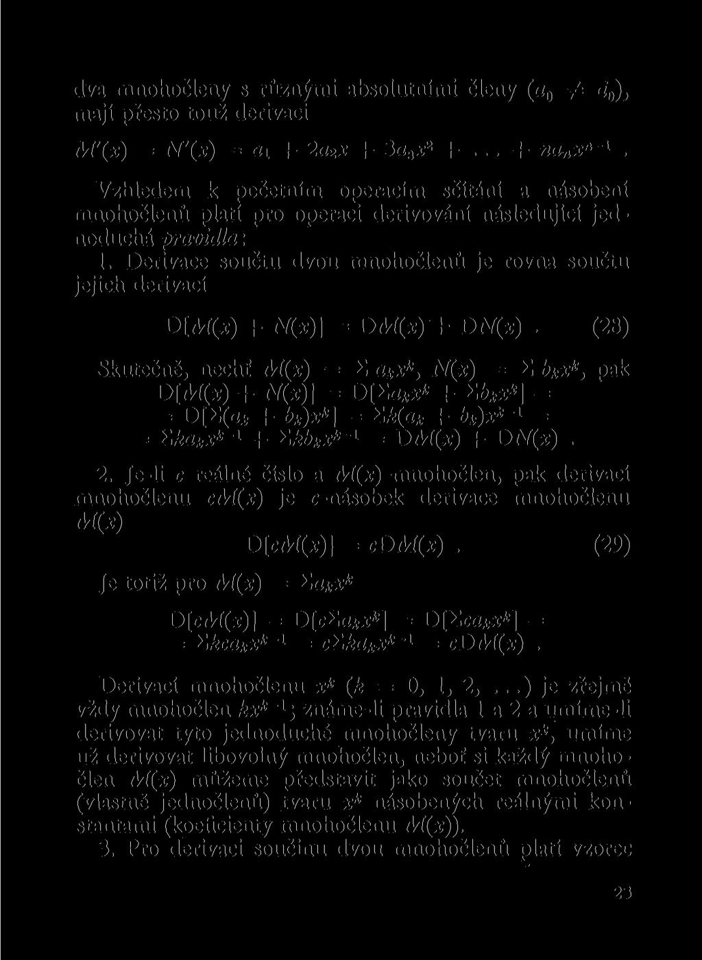 dva mohočley s růzými absolutími čley (a 0 # a ), mají přesto touž derivaci M'(x) - N'(x) = ai + 2a 2 x + 3a 3 * 2 +... + a x.