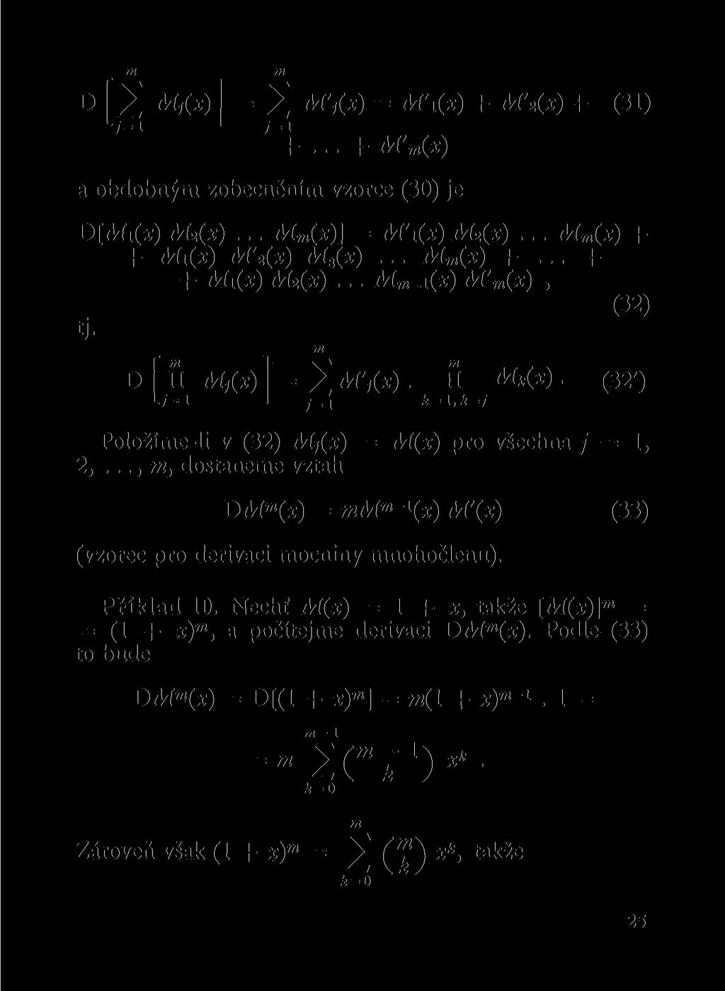 m m D [ 2 Mj(x)] = 2 M'j(x) = M\{x) + M' 2 (x) + (31) L J=1 J 7=1 +... + M' m (x) a obdobým zobecěím vzorce (30) je D[Afi(x) M 2 (x)... M m (x)] = M'i(x) M2(x).