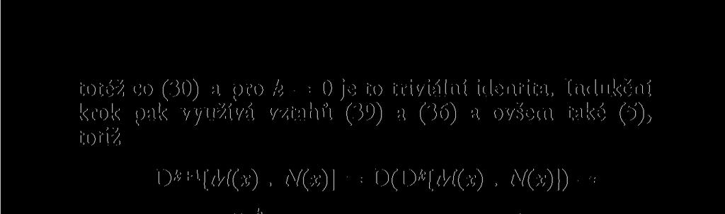 Řekli jsme si už a také (27) to potvrzuje, že derivováím se síží stupeň mohočleu o jedotku; k-tá derivace mohočleu stupč je tedy mohočleem stupě k, pokud ^ k, jak je ostatě vidět také z (38).