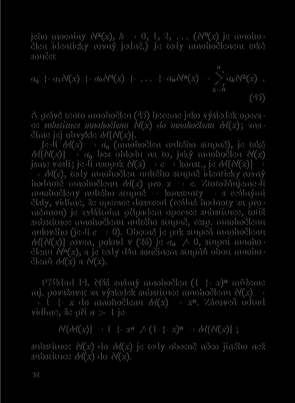 jeho mociy N k (x), k = 0, 1, 2,... (N (x) je mohočle ideticky rový jedé.) Je tedy mohočleem také součet a 0 + ain(x) + a 2 N%x) +... + a N (x) = ^a k N*(x).