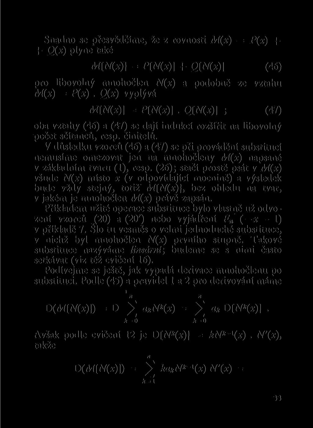 Sado se přesvědčíme, že z rovosti M(x) = P(x) + + Q( x ) plye také AÍ[AT(*)] = P[N(x)] + Q[Af(*)] (46) pro libovolý mohočle N(x) M(x) = P(x). Q(x) vyplývá a podobě ze vztahu M[N(x)] = P[N(x)].