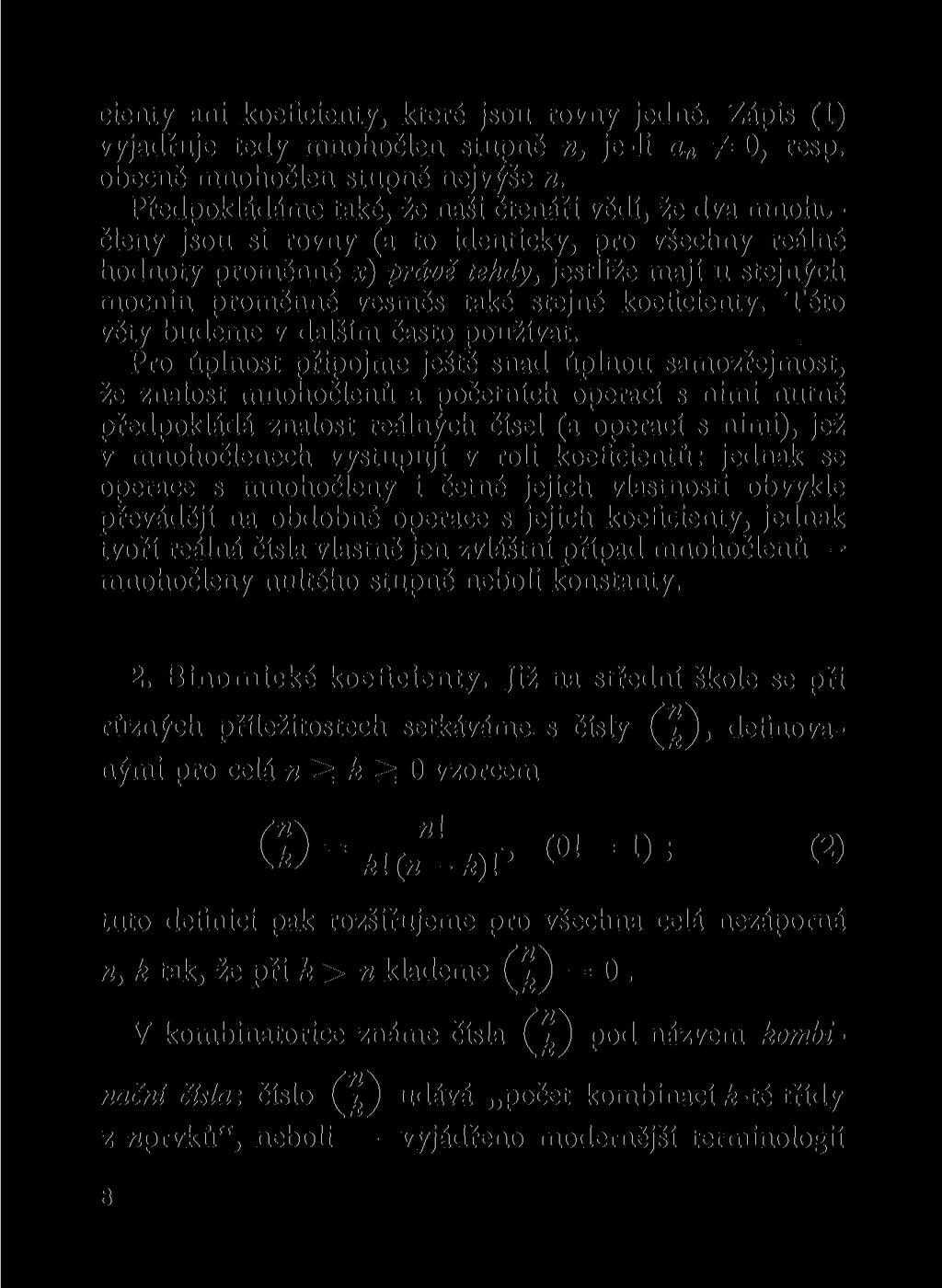 ciety ai koeficiety, které jsou rovy jedé. Zápis (1) vyjadřuje tedy mohočle stupě, je-li a 0, resp. obecě mohočle stupě ejvýše.