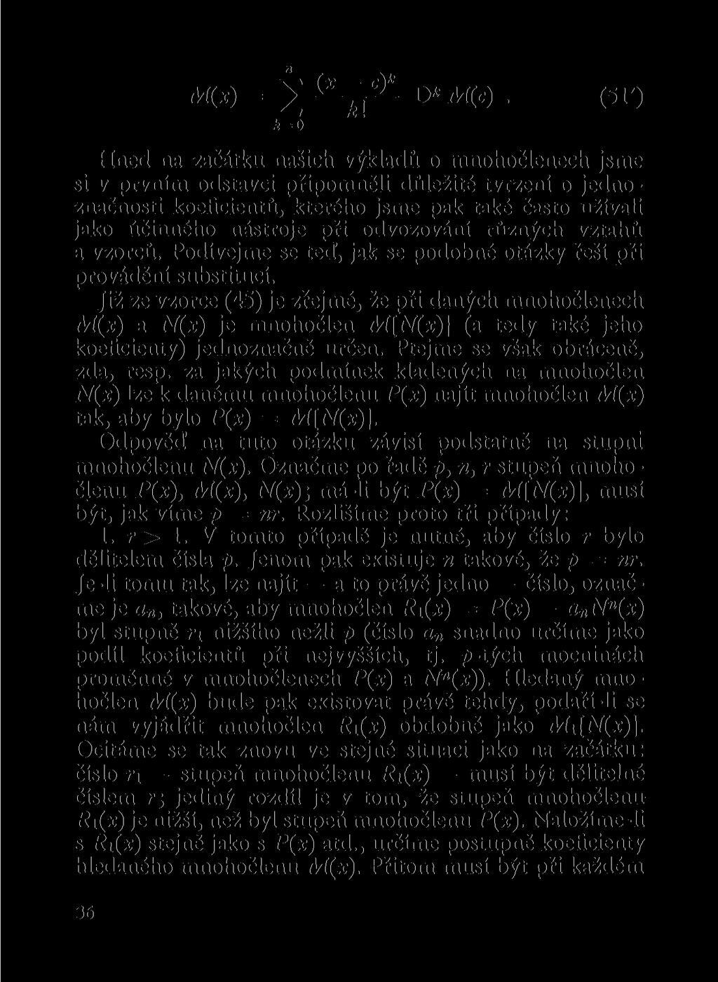 M(x) = ^ *=o M (<) (51') Hed a začátku ašich výkladů o mohočleech jsme si v prvím odstavci připoměli důležité tvrzeí o jedozačosti koeficietů, kterého jsme pak také často užívali jako účiého ástroje