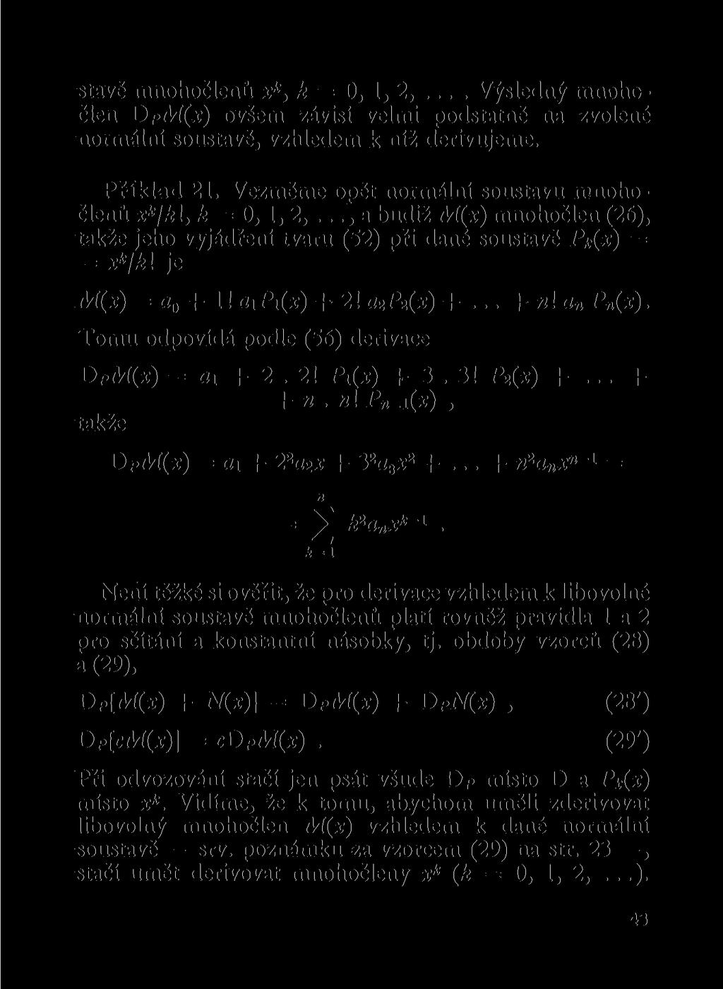 stavě mohočleů x k > k = 0, 1, 2,.... Výsledý mohočle DPAÍ(X) ovšem závisí velmi podstatě a zvoleé ormálí soustavě, vzhledem k íž derivujeme. Příklad 21.