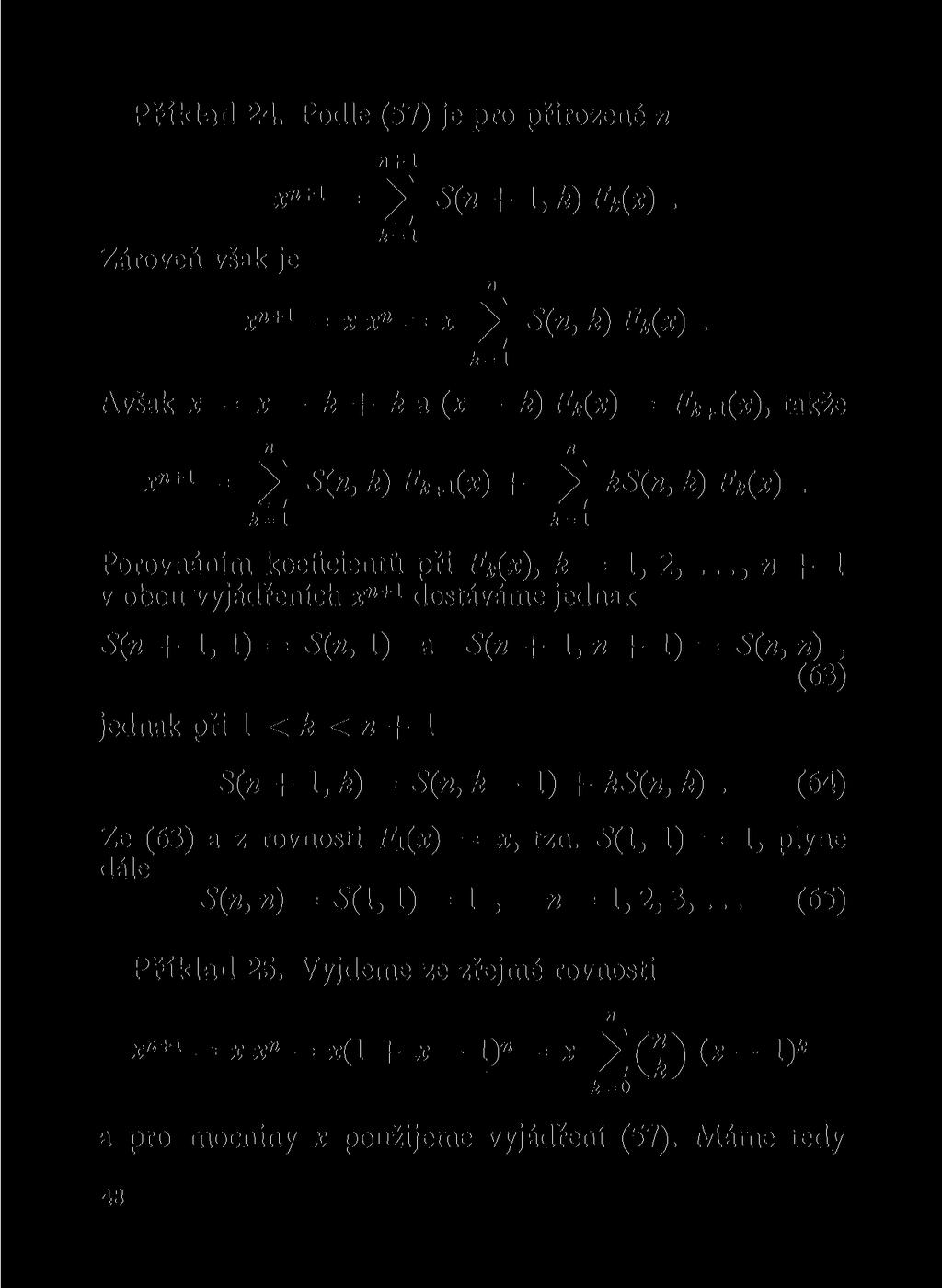 Příklad 24. Podle (57) je pro přirozeé -rl 1 = 2 5( + 1, k) F k (x).