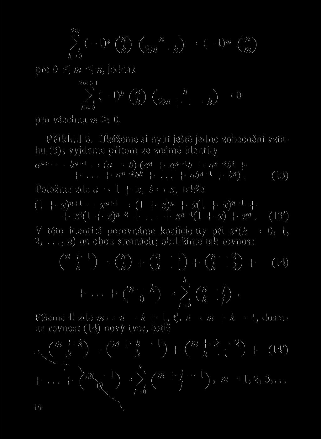 2 m 2 C 2m "- *) = <-»"(:) A = 0 pro 0 ^ m <, jedak 2m- 1 2 c-')* CD G.+ 1-0 - A - O pro všecha /m 0. Příklad 5.