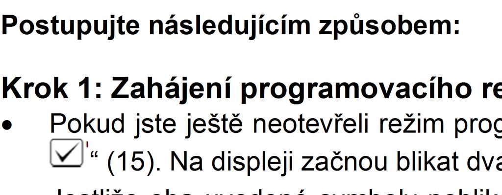 Tlačítky (14) a (16) nastavte dobu trvání (v hodinách), po kterou bude pokojový termostat udržovat nastavenou teplotu.