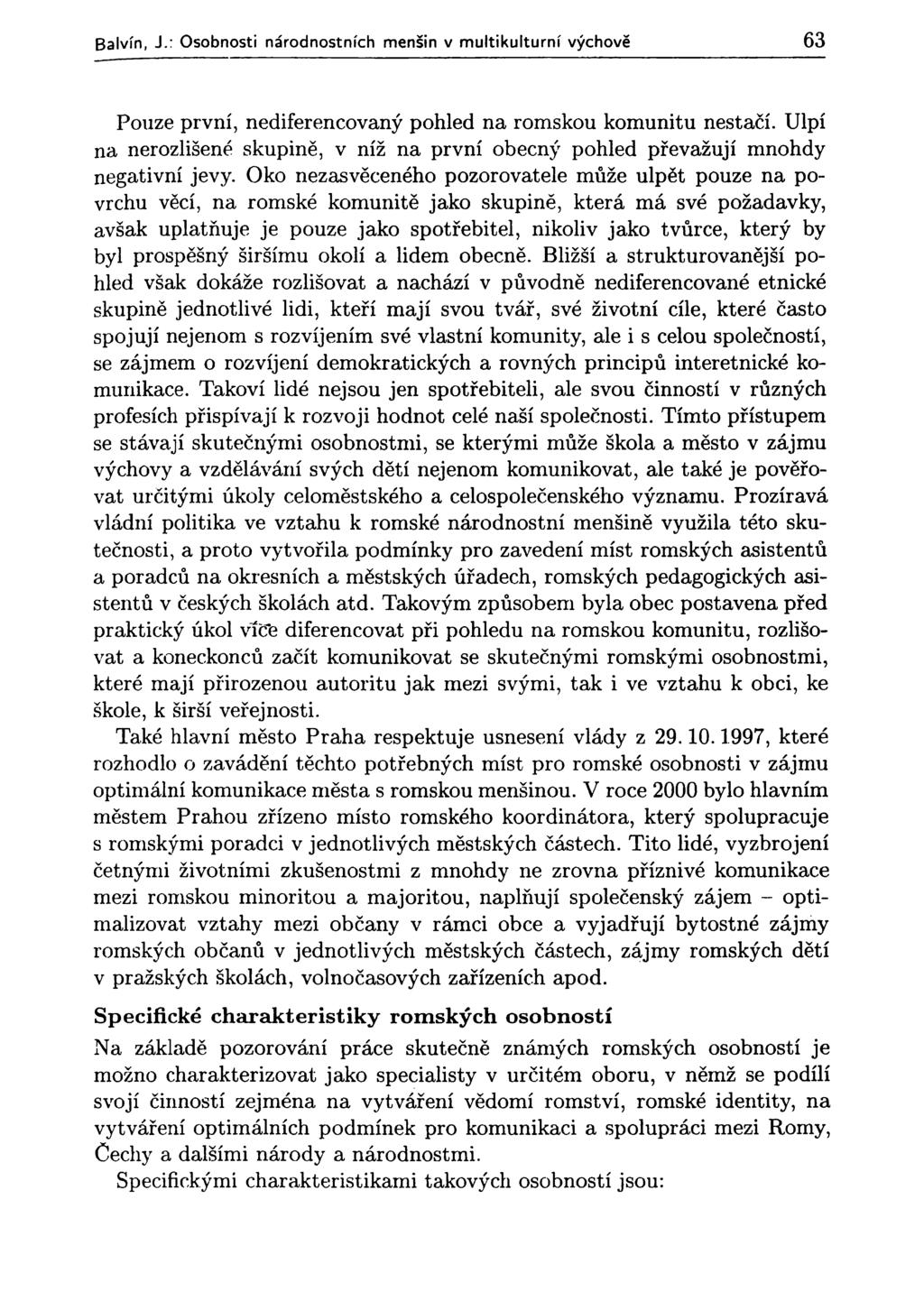 Balvín, J.: Osobnosti národnostních menšin v multikulturní výchově 63 Pouze první, nediferencovaný pohled na romskou komunitu nestačí.