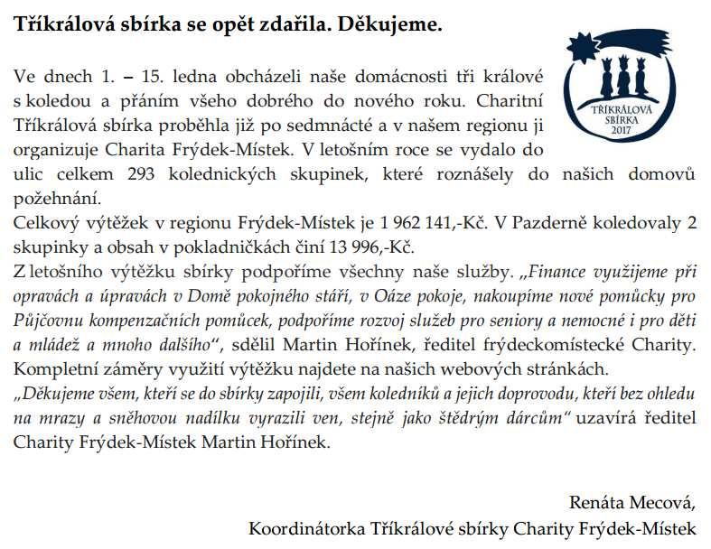 2. PODĚKOVÁNÍ CHARITY FRÝDEK-MÍSTEK 3. INFORMACE K PTAČÍ CHŘIPCE - OPATŘENÍ K ZAMEZENÍ NÁKAZY Dne 10. 3. 2017 vydala Státní veterinární správa Nařízení o mimořádných veterinárních opatřeních k zamezení šíření nebezpečné nákazy - aviární influenzy (ptačí chřipky).