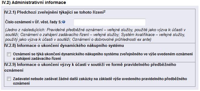 Byl zřízen dynamický nákupní systém zadavatel zaškrtne, pokud tímto formulářem oznamuje zřízení dynamického nákupního systému ( 13