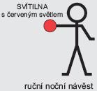 ustawiona na dłuŝszym boku z białą obwódką lub czerwona tarcza okrągła z białą noční návěst - červené světlo umístěné na návěstidle s denní návěstí obwódką sygnał nocna - światło czerwone umieszczone