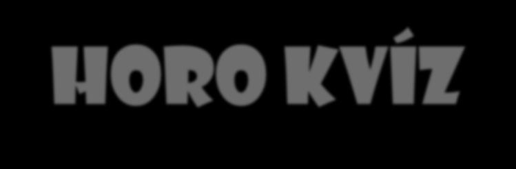 Horo kvíz