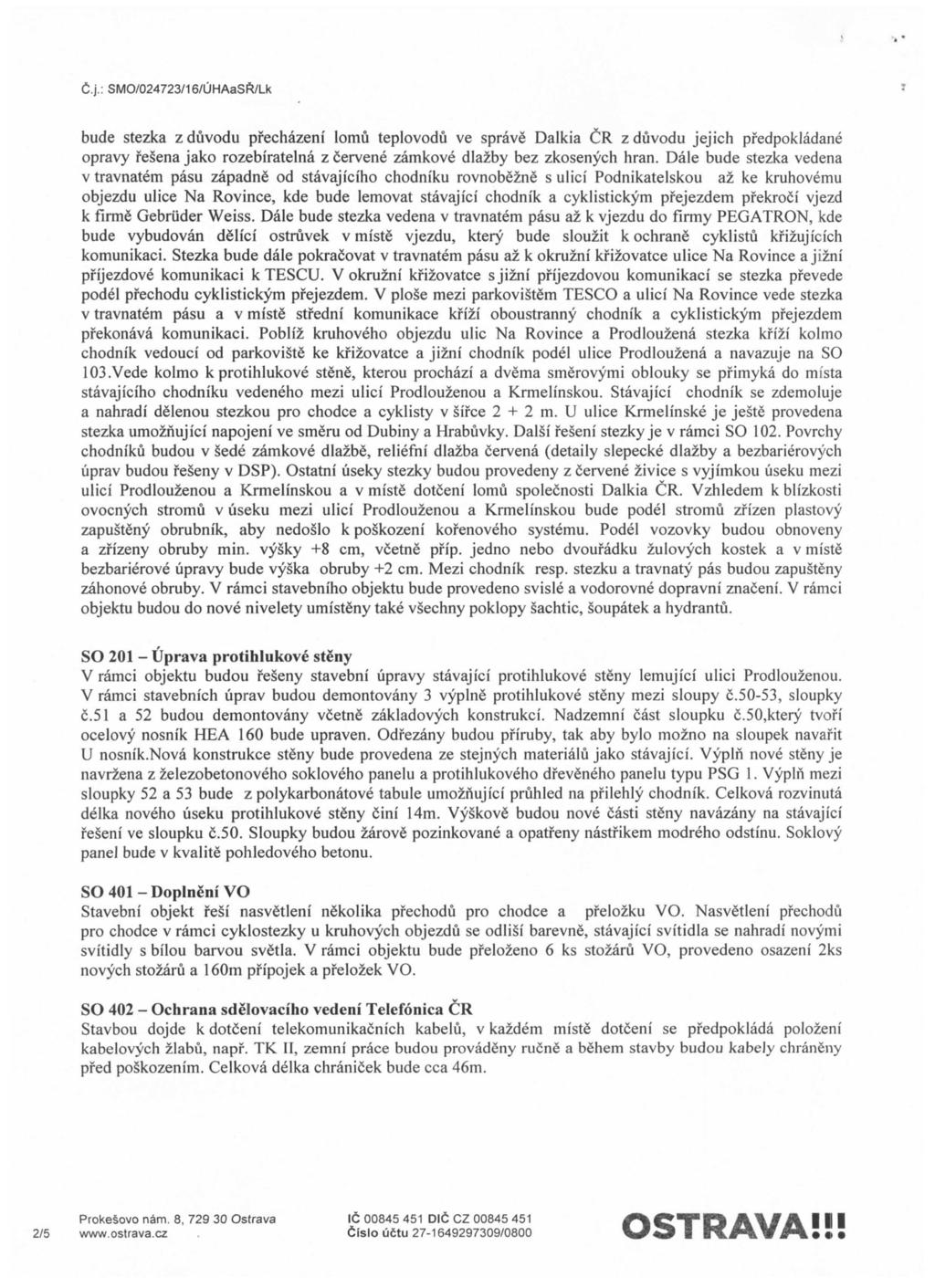C.J.: SMO/024723/16/UHAaSfc/Lk bude stezka z duvodu pfechazeni lomu teplovodu ve sprave Dalkia CR z diivodu jejich pfedpokladane opravy fesena jako rozebiratelna z cervene zamkove dlazby bez
