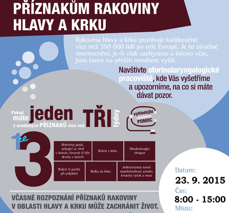 Jde o bolest jazyka, nehojící se vředy, bolest v krku, trvalý chrapot, problémy s polykáním, uzlík na krku, ucpaný nos na jedné straně nebo krvácení z nosu.