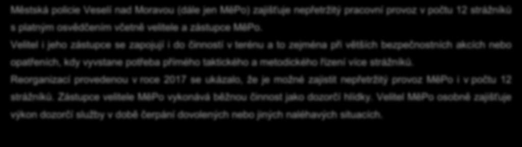 provoz v počtu 12 strážníků s platným osvědčením včetně velitele a zástupce MěPo.