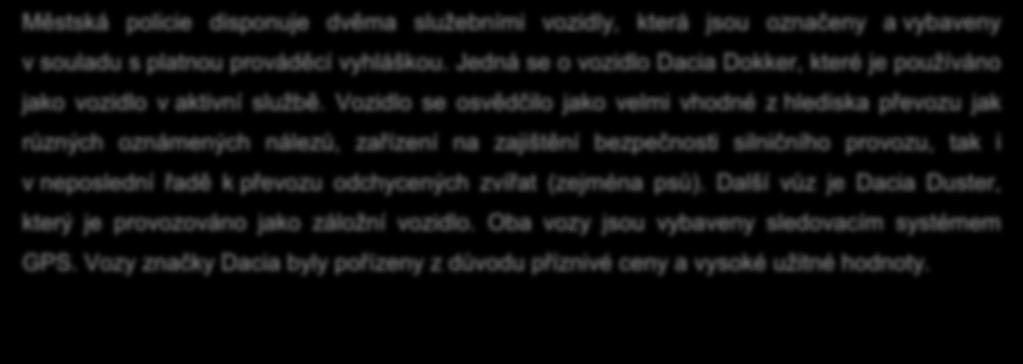 Při kontrolní činnosti směřující k odhalování černých skládek, jsou zejména v letních měsících využívána dvě jízdní