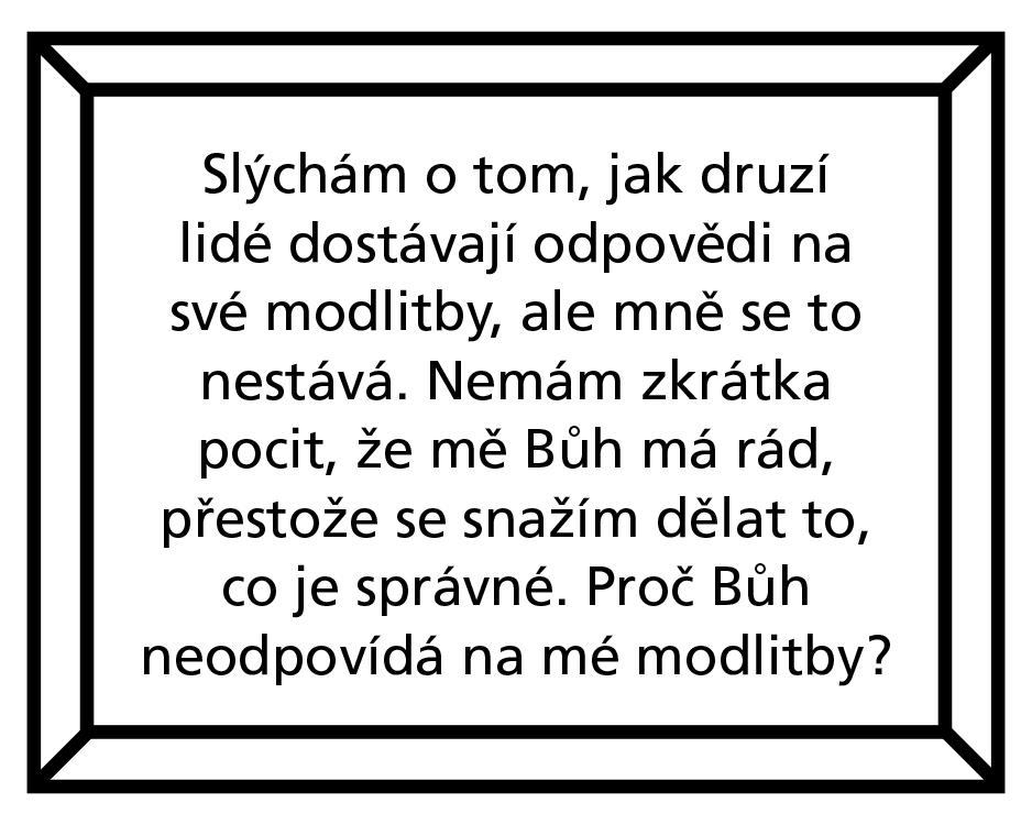 ZÍSKÁVEJME DUCHOVNÍ POZNÁNÍ Vysvětlete, že tento jednoduchý rámeček představuje domněnky či předpoklady, které může mít člověk, jenž tuto otázku klade, pokud na ni nenahlíží v kontextu toho, co víme