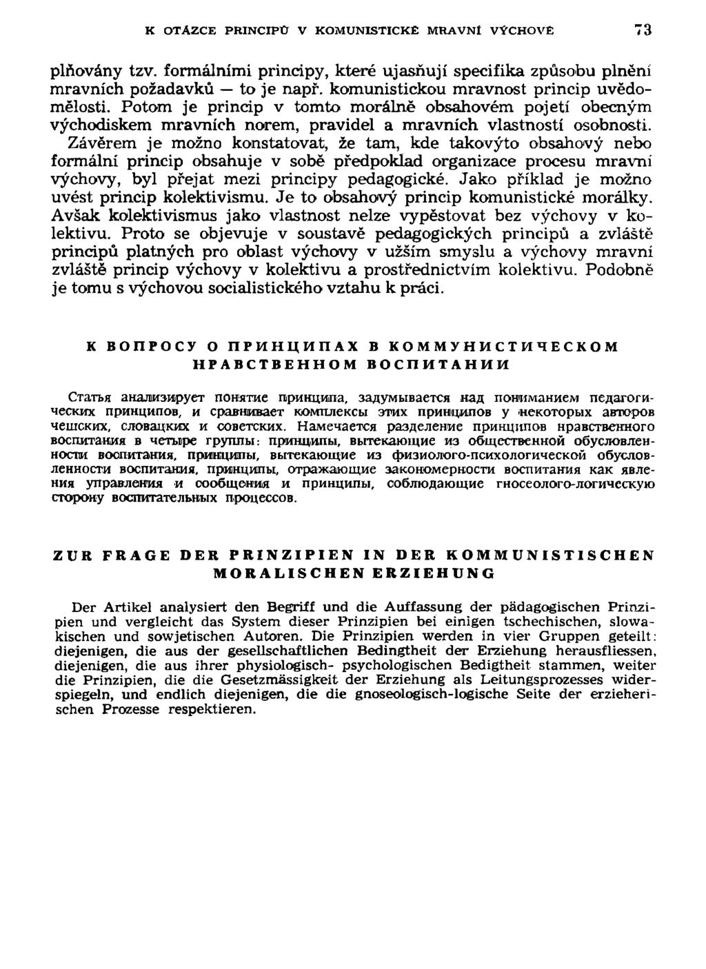 K OTÁZCE PRINCIPŮ V KOMUNISTICKÉ MRAVNÍ VÝCHOVE 73 plňovány tzv. formálními principy, které ujasňují specifika způsobu plněni mravních požadavků to je např.