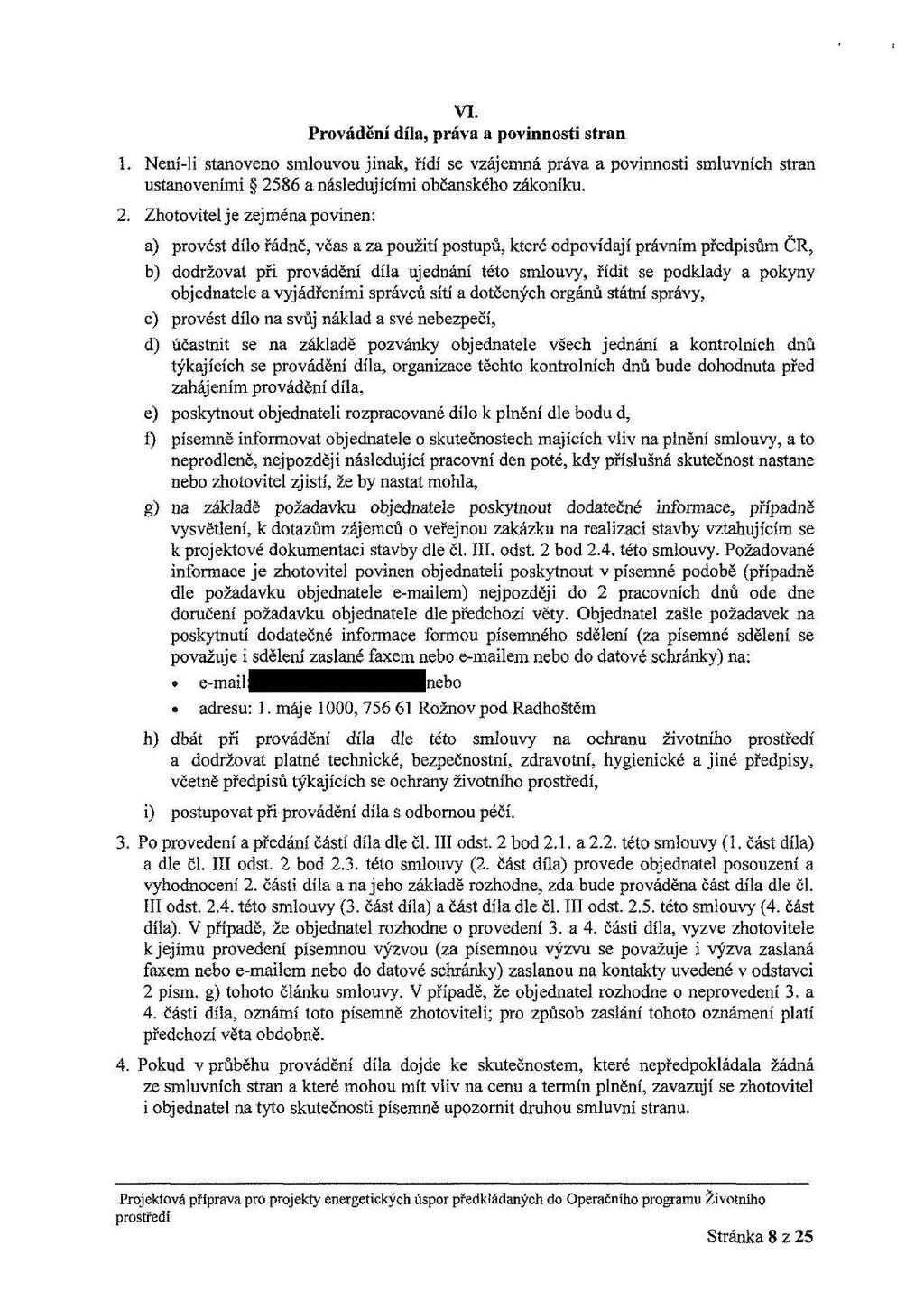 VI. Prvádění díla, práva a pvinnsti stran 1. Není-H stanven smluvu jinak, řídí se vzájemná práva a pvinnsti smluvních stran ustanveními 25