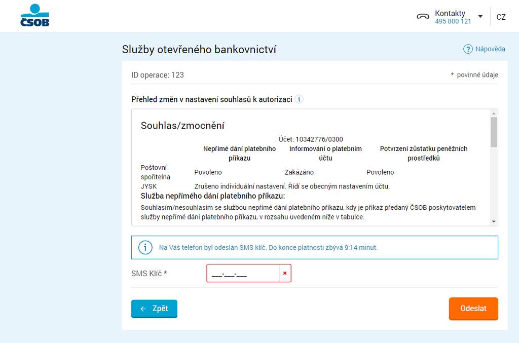 Aktivace je možná přes SMS klíč nebo Smart klíč Zadejte SMS klíč nebo Smart klíč (podle nastavení) Následně požadavek odešlete Nové nastavení souhlasů pro otevřené bankovnictví pro konkrétní účet vám