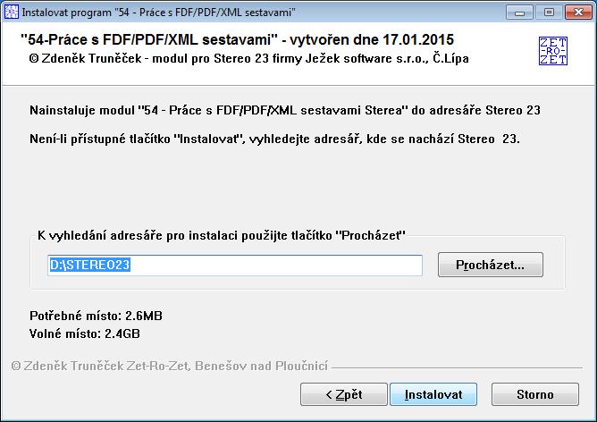 2.4 KONTROLY A PROBLÉMY PŘI INSTALACI V případě chybného zadání adresáře nebo chybějícího případně spuštěného programu STEREO se objeví chybové hlášení: V zadaném adresáři nebyl nalezen program