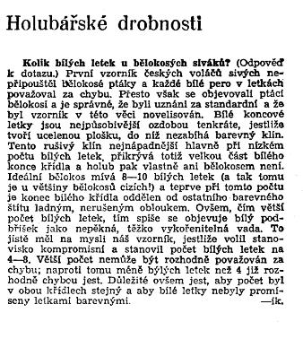 Nejlepší možností je, když se podaří sehnat vhodný výchozí nepříbuzný materiál a poté soustavným výběrem z potomstva obou rodičů českých voláčů sivých bělohrotých si udržovat čistokrevnou linii.