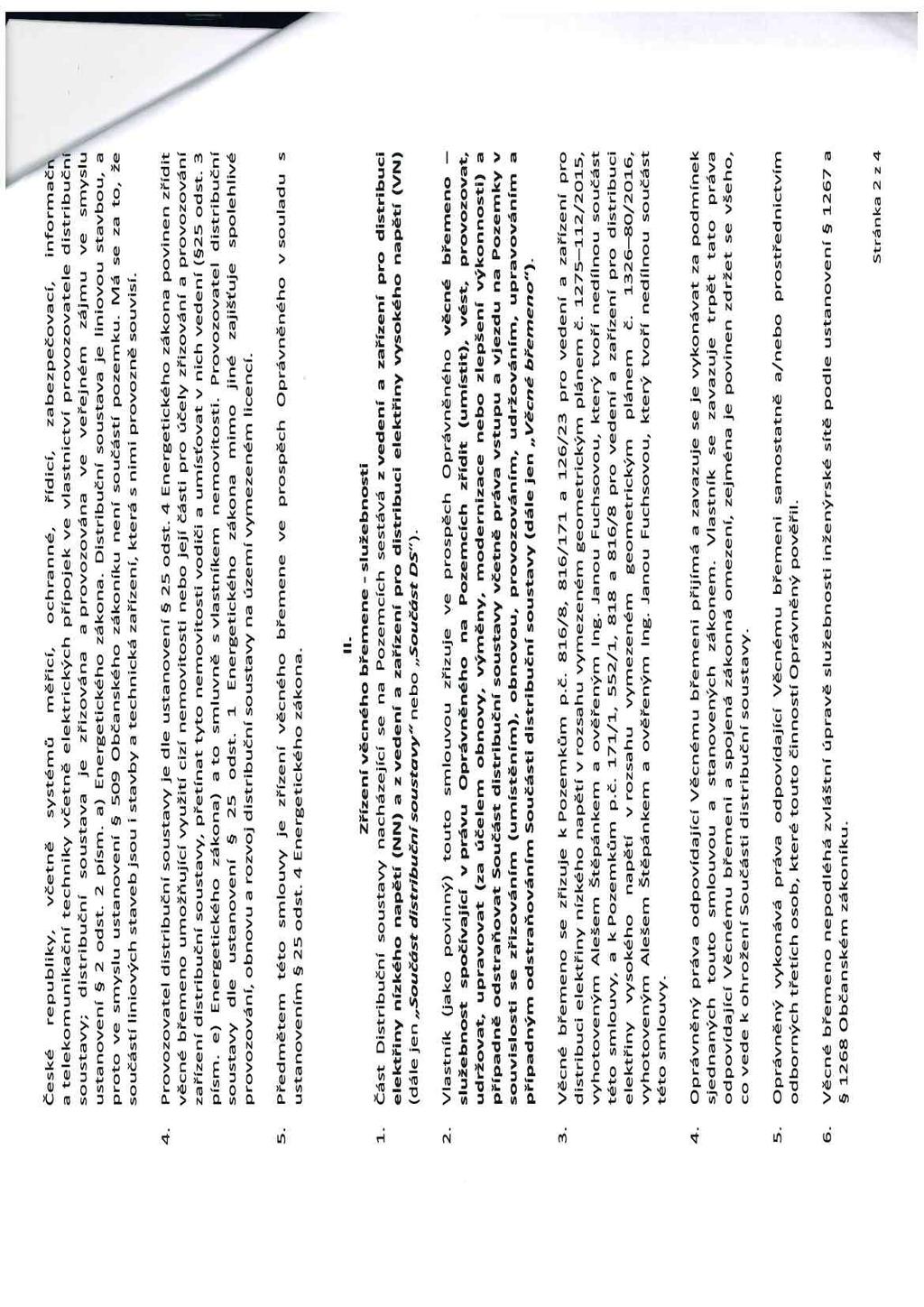 České epubky, včetně systémů měřc, ochanné, řdc, zabezpečovac, nfomačn a teekomunkačn technky včetně eektckých přpojek ve vastnctv povozovatee dstbučm soustavy; dstbučn soustava je zřzována