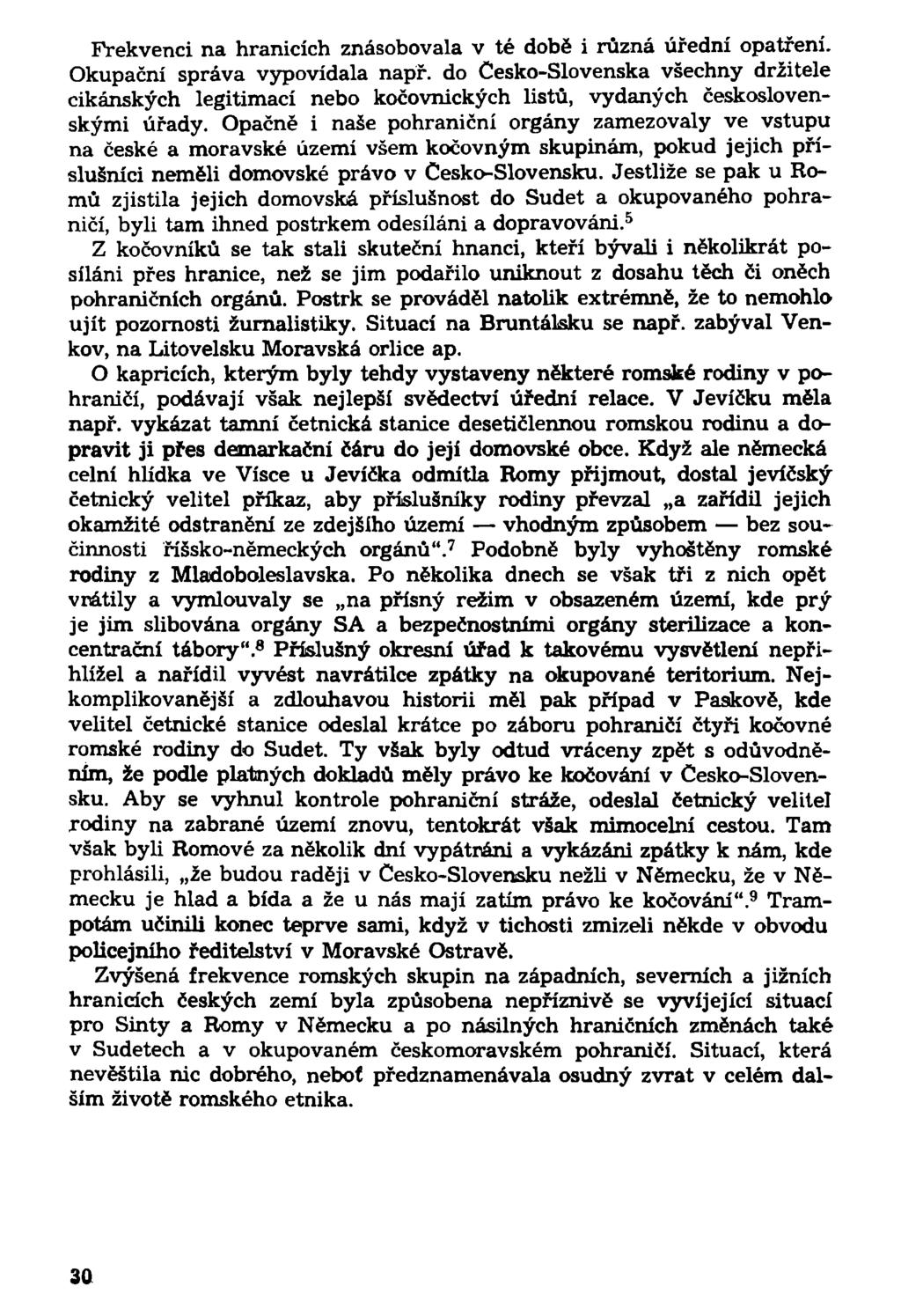 Frekvenci na hranicích znásobovala v té době i různá úřední opatření. Okupační správa vypovídala např.