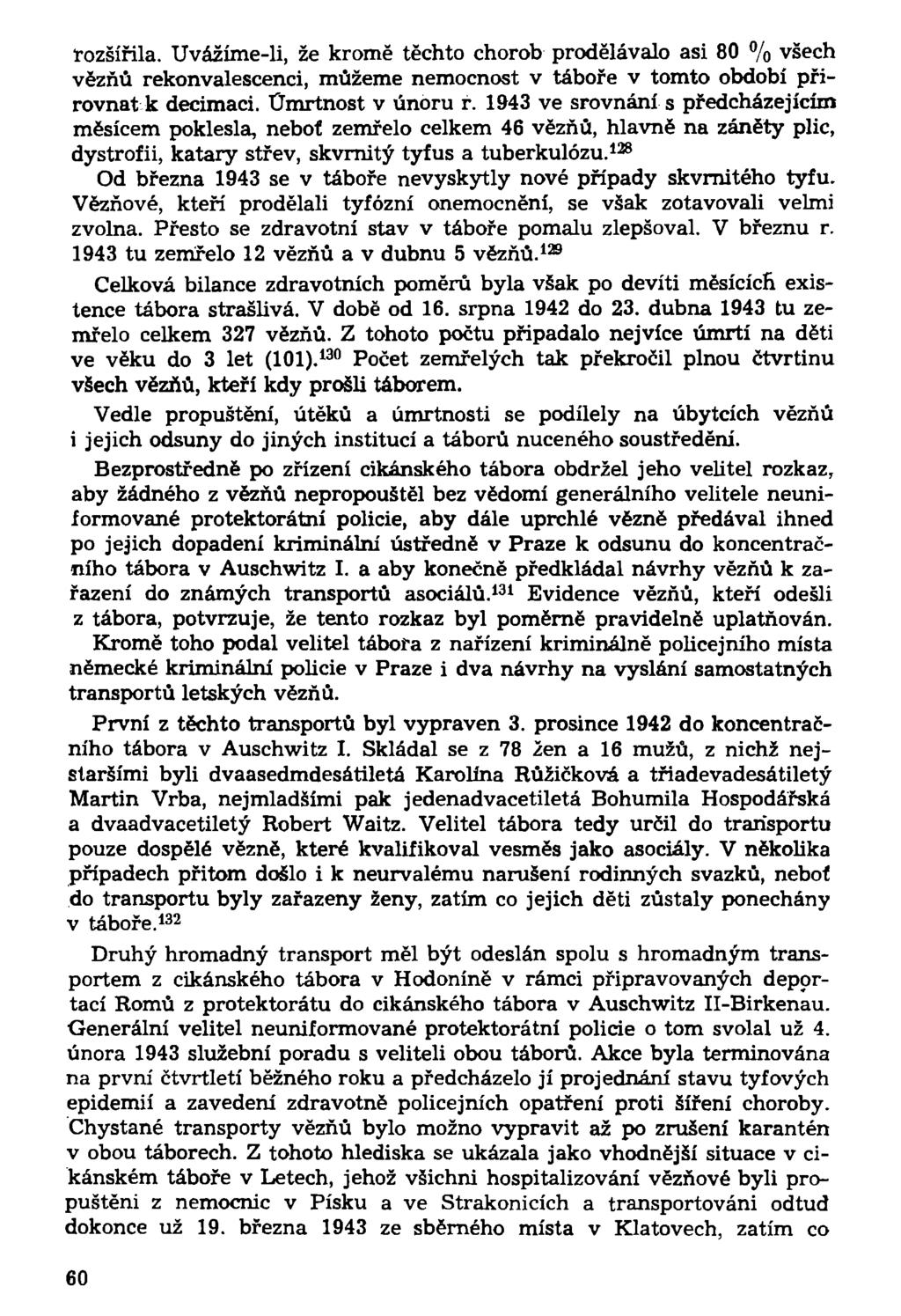 rozšířila. Uvážíme-li, že kromě těchto chorob prodělávalo asi 80 % všech vězňů rekonvalescenci, můžeme nemocnost v táboře v tomto období přirovnat k decimaci. Úmrtnost v únoru r.