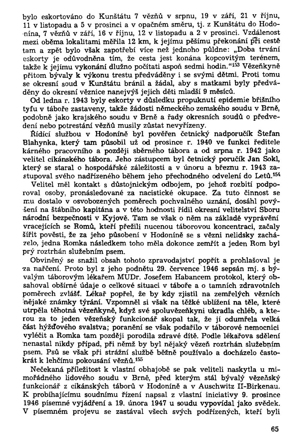 bylo eskortováno do Kunštátu 7 vězňů v srpnu, 19 v září, 21 v říjnu, 11 v listopadu a 5 v prosinci a v opačném směru, tj.