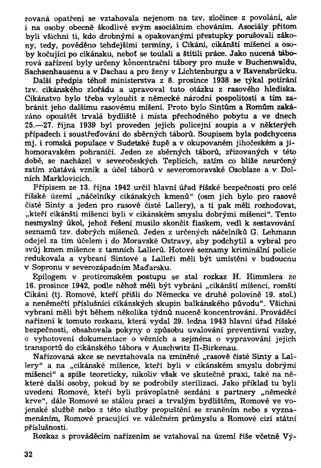 zovaná opatření se vztahovala nejenom na tzv. zločince z povolání, ale i na osoby obecně škodlivé svým asociálním chováním.