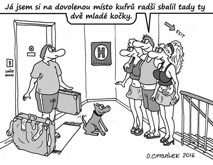 Pondělí 1. srpna 2016 SLOVÁCKÝ ŠUTRÁK Dobrý recept Luba Vašendúj z Derfle si stěžuje kámošovi Liborovi Kurovému: Dyž sem býl mladší, nenáviďél sem svaďby.