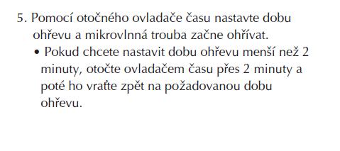 SklenÏn otoën talì a vodìtko talì e musì b t trvale umìstïny v troubï. 3. Uzav ete dvì ka trouby a p ekontrolujte jejich spr vnè uzav enì.