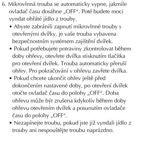 PomocÌ otoënèho ovladaëe v konu nastavte poûadovan v kon mikrovlnnè trouby. 6. Mikrovlnn trouba se automaticky vypne, jakmile ovladaë Ëasu dos hne ÑOFFì. PotÈ budete moci vyndat oh tè jìdlo z trouby.