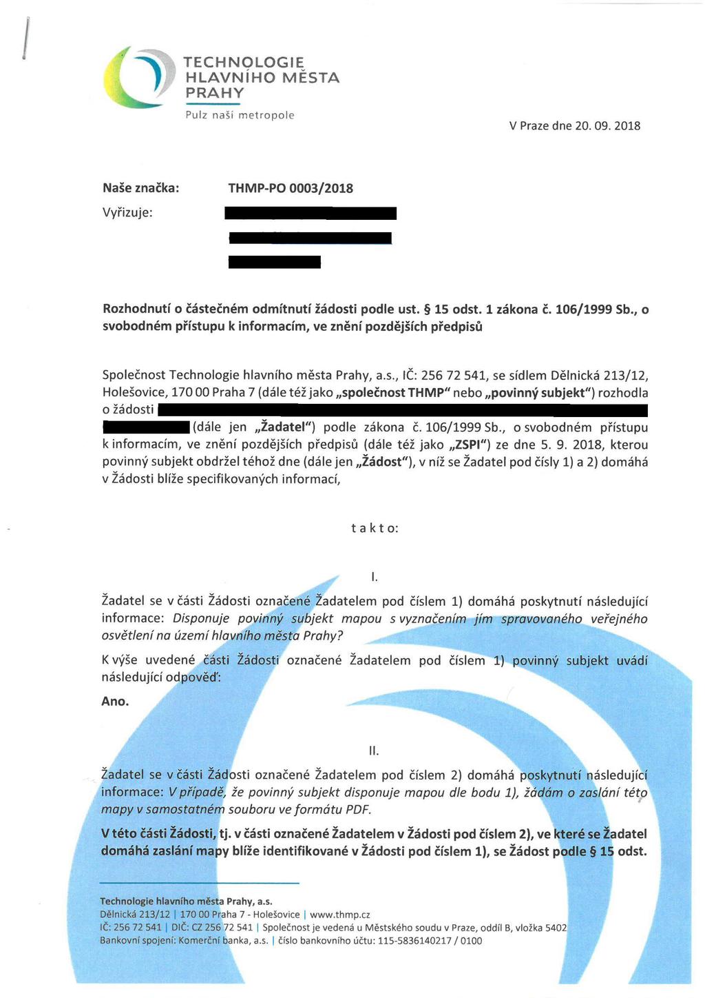W TECHNOLOGIE 4. HLAVNIHO MESTA PRAHY F ul/ nail mmmpolz- V Praze dne 20. 09. 2018 Na e znaéka: THMP-PO 0003/2018 VyFizuje: Rozhodnuti o Eésteéném odma tnuti iédosti podle ust. 15 odst. 1 zékona E.