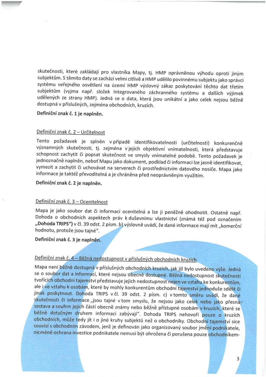 skuteénosti, které zaklédaju pro vlastm ka Mapy, tj. HMP opra vnénou vyhodu oproti jinym subjektfim.