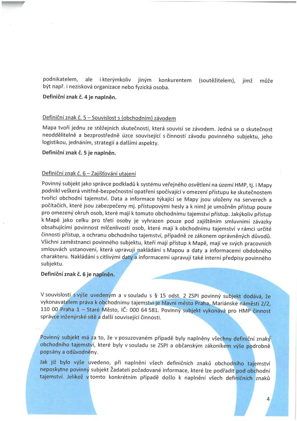 podnikatelem, ale ikterymkoliv jinym konkurentem (soutéiitelem), jimi mflie t napf. i neziskové organizace nebo fyzicka osoba. Definiéni znak E. 4 je naplnén. Definiém znak é.